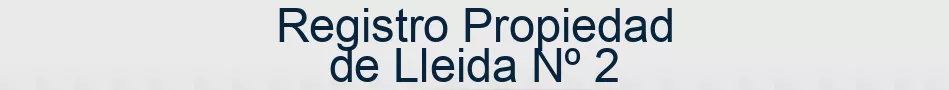 Registro Propiedad de Lleida Nº 2