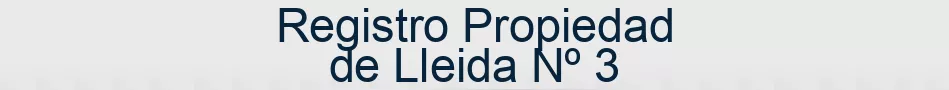 Registro Propiedad de Lleida Nº 3