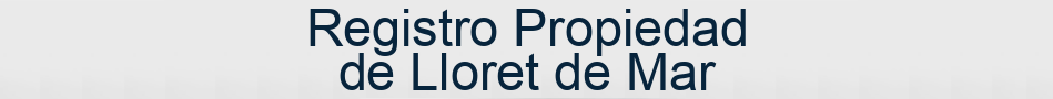 Registro Propiedad de Lloret de Mar