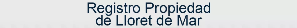 Registro Propiedad de Lloret de Mar