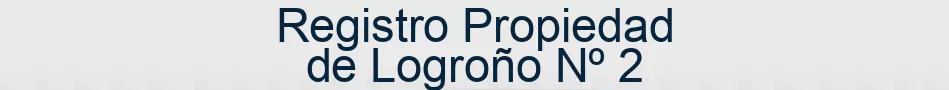 Registro Propiedad de Logroño Nº 2