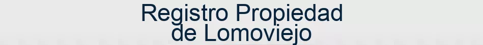Registro Propiedad de Lomoviejo