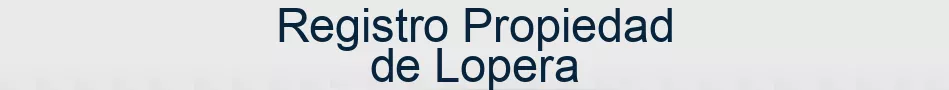 Registro Propiedad de Lopera