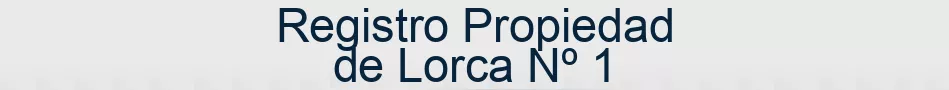 Registro Propiedad de Lorca Nº 1