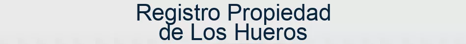 Registro Propiedad de Los Hueros