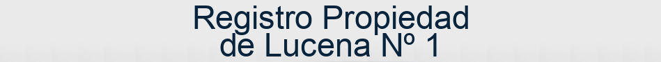 Registro Propiedad de Lucena Nº 1
