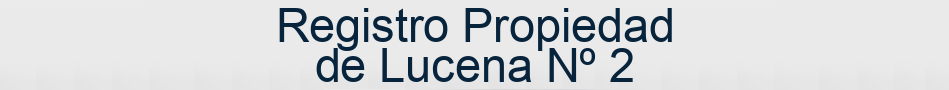 Registro Propiedad de Lucena Nº 2