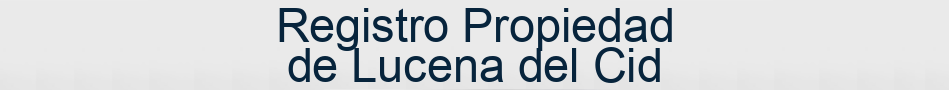 Registro Propiedad de Lucena del Cid