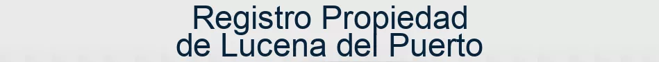 Registro Propiedad de Lucena del Puerto