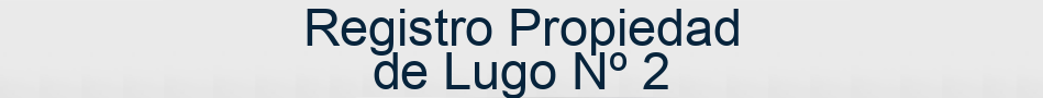 Registro Propiedad de Lugo Nº 2