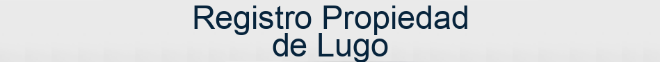 Registro Propiedad de Lugo