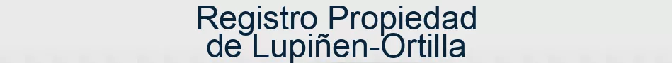 Registro Propiedad de Lupiñen-Ortilla