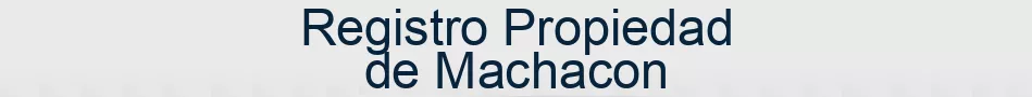 Registro Propiedad de Machacon