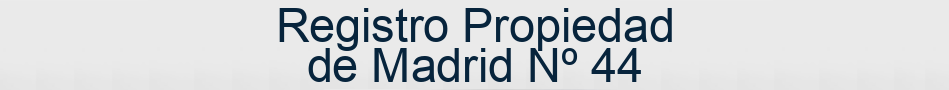 Registro Propiedad de Madrid Nº 44