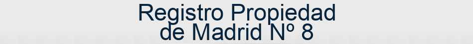 Registro Propiedad de Madrid Nº 8