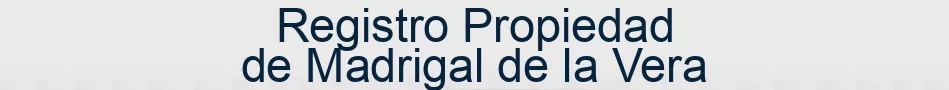 Registro Propiedad de Madrigal de la Vera