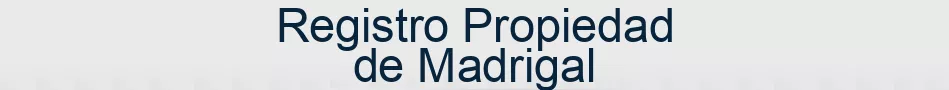 Registro Propiedad de Madrigal