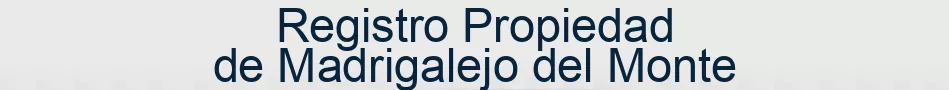 Registro Propiedad de Madrigalejo del Monte