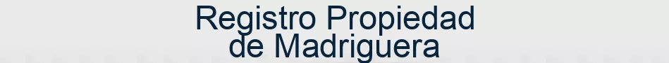 Registro Propiedad de Madriguera