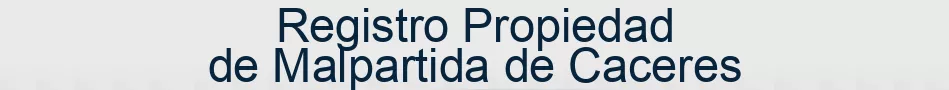 Registro Propiedad de Malpartida de Caceres
