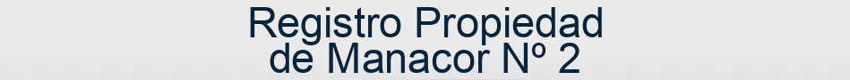 Registro Propiedad de Manacor Nº 2