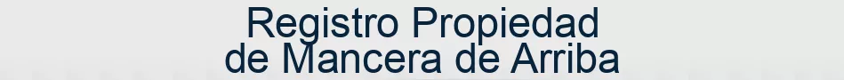 Registro Propiedad de Mancera de Arriba