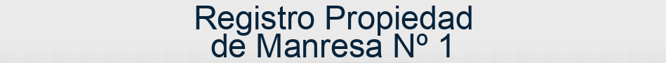 Registro Propiedad de Manresa Nº 1