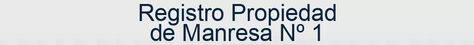 Registro Propiedad de Manresa Nº 1