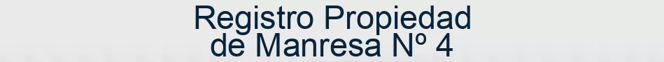 Registro Propiedad de Manresa Nº 4