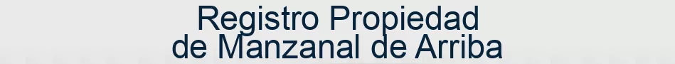 Registro Propiedad de Manzanal de Arriba