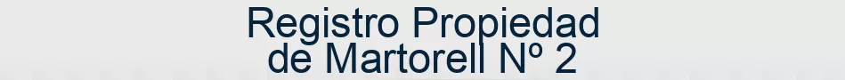 Registro Propiedad de Martorell Nº 2
