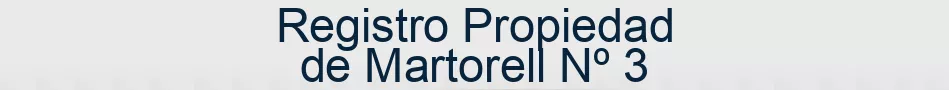 Registro Propiedad de Martorell Nº 3