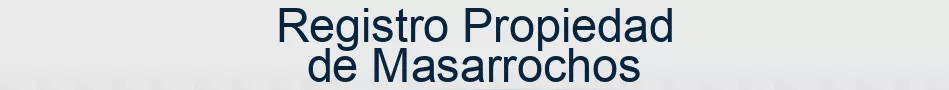 Registro Propiedad de Masarrochos