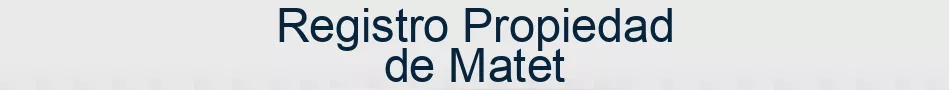 Registro Propiedad de Matet