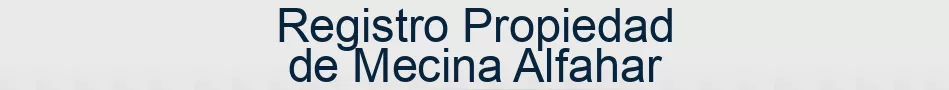 Registro Propiedad de Mecina Alfahar