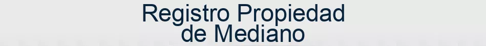 Registro Propiedad de Mediano