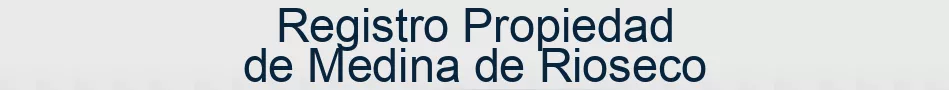 Registro Propiedad de Medina de Rioseco