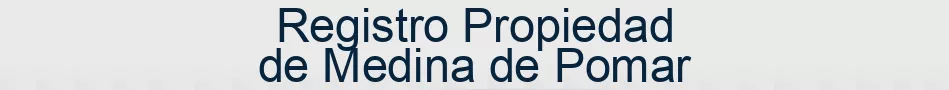 Registro Propiedad de Medina de Pomar