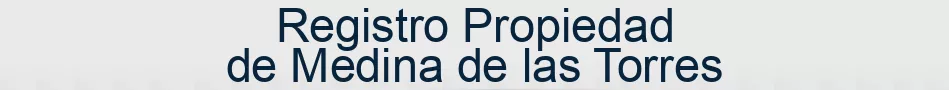 Registro Propiedad de Medina de las Torres