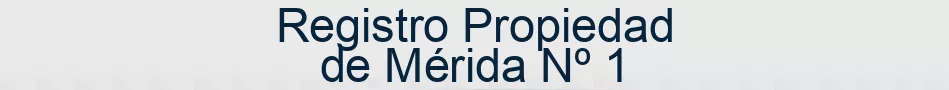Registro Propiedad de Mérida Nº 1