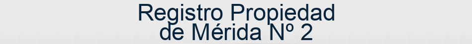 Registro Propiedad de Mérida Nº 2