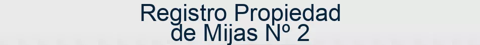 Registro Propiedad de Mijas Nº 2