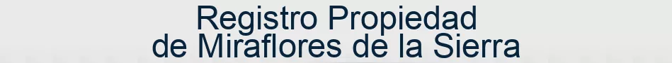 Registro Propiedad de Miraflores de la Sierra