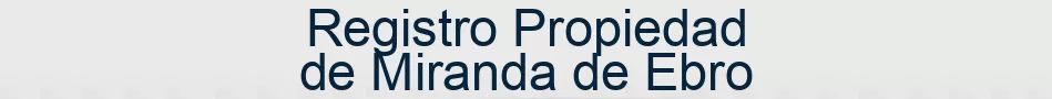 Registro Propiedad de Miranda de Ebro