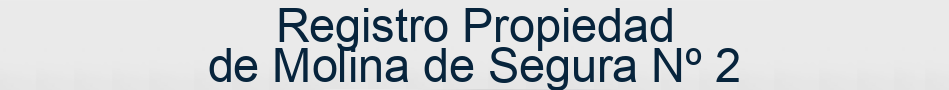Registro Propiedad de Molina de Segura Nº 2
