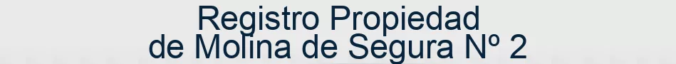 Registro Propiedad de Molina de Segura Nº 2