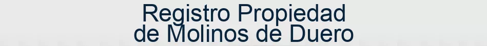 Registro Propiedad de Molinos de Duero