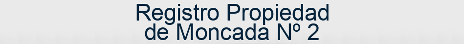 Registro Propiedad de Moncada Nº 2