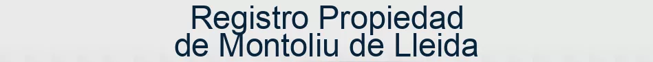 Registro Propiedad de Montoliu de Lleida