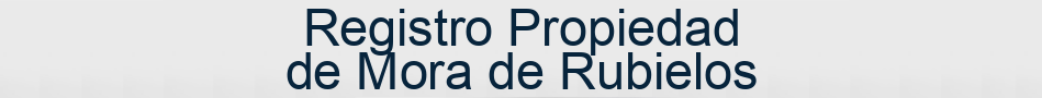Registro Propiedad de Mora de Rubielos